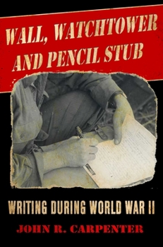 Hardcover Wall, Watchtower, and Pencil Stub: Writing During World War II Book