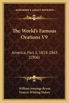 Paperback The World's Famous Orations V9: America, Part 2, 1818-1865 (1906) Book