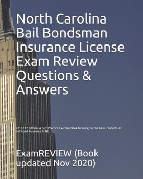 Paperback North Carolina Bail Bondsman Insurance License Exam Review Questions & Answers 2016/17 Edition: A Self-Practice Exercise Book focusing on the basic co Book