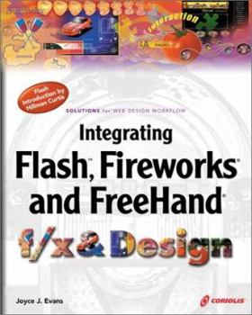 Paperback Integrating Fireworks, FreeHand & Flash F/X & Design [With CDROM] Book