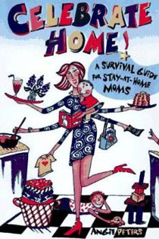 Paperback Celebrate Home: Great Ideas for Stay-at-Home Moms Book