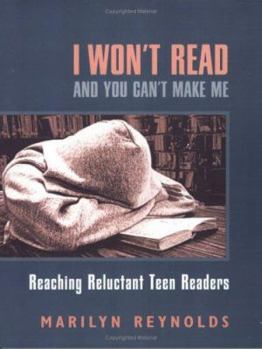 Paperback I Won't Read and You Can't Make Me: Reaching Reluctant Teen Readers Book
