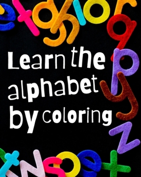 Paperback Learn The Alphabet By Coloring: Exercise book for children - Learn to color the alphabet Book
