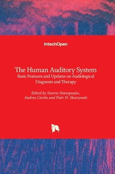 Hardcover The Human Auditory System: Basic Features and Updates on Audiological Diagnosis and Therapy Book