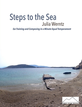 Paperback Steps to the Sea: Ear Training and Composing in a Minute Equal Temperament Book