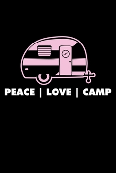 PEACE LOVE CAMP: A   Journal, Notepad, or Diary to write down your thoughts. - 120 Page - 6x9 -   College Ruled Journal - Writing Book, Personal Writing Space, Doodle, Note,   Sketchpad