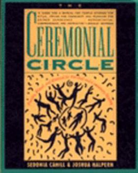 Paperback The Ceremonial Circle: Practice, Ritual, and Renewal for Personal and Community Healing Book