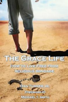 Paperback The Grace Life: How to live free from religious bondage Book