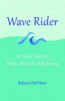 Paperback Wave Rider: A Poetic Journey from Abuse to Wholeness Book