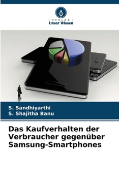 Das Kaufverhalten der Verbraucher gegenüber Samsung-Smartphones (German Edition)