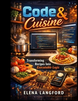 Paperback Code and Cuisine: Transforming Recipes Into Executable Logic Book