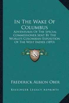 Paperback In The Wake Of Columbus: Adventures Of The Special Commissioner Sent By The World's Colombian Exposition Of The West Indies (1893) Book
