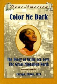 Hardcover Color Me Dark: The Diary of Nellie Lee Love, the Great Migration North Book