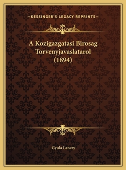 Hardcover A Kozigazgatasi Birosag Torvenyjavaslatarol (1894) [Hungarian] Book