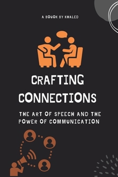 Paperback Crafting Connections: The Art of Speech and the Power of Communication Book