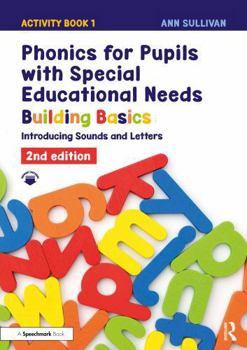 Phonics for Pupils with Special Educational Needs Activity Book 1: Building Basics: Introducing Sounds and Letters