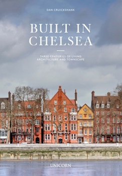 Paperback Built in Chelsea: Three Centuries of Living Architecture and Townscape Book