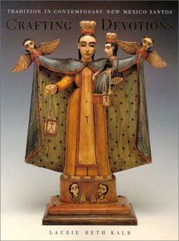 Paperback Crafting Devotions: Tradition in Contemporary New Mexico Santos Book