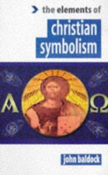 Paperback The Elements of Christian Symbolism (The "Elements Of..." Series) Book