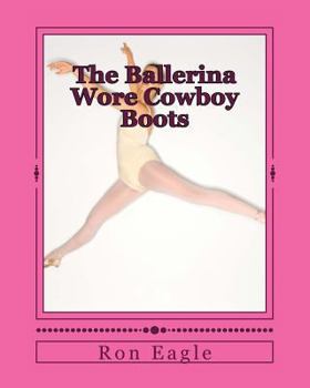 Paperback The Ballerina Wore Cowboy Boots Book