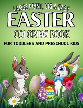 Paperback Large Print, Big & Easy Easter Coloring Book for Toddlers and Preschool Kids: Cute Easter Coloring Book for Kids Of All Ages Simple, Large and Easy Ea Book