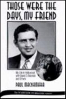 Hardcover Those Were the Days, My Friend: My Life in Hollywood with David O. Selznick and Others Book