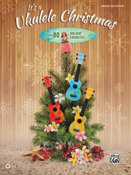 Paperback It's a Ukulele Christmas: Over 80 Holiday Favorites Book