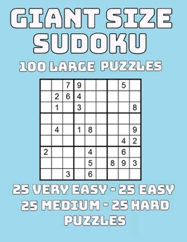 Paperback Giant Size Sudoku: 100 Large Print Puzzles 25 Very Easy - 25 Easy - 25 Medium - 25 Hard Puzzles Book
