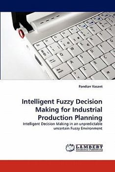 Paperback Intelligent Fuzzy Decision Making for Industrial Production Planning Book