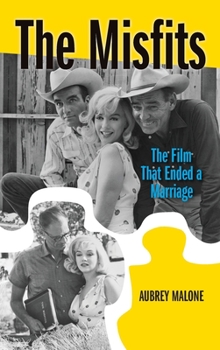 Hardcover The Misfits (hardback): The Film That Ended a Marriage Book