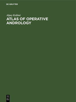 Hardcover Atlas of Operative Andrology: Selected Operations on Male Genitalia and Their Accessory Glands Book