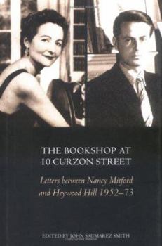 Hardcover The Bookshop at 10 Curzon Street: Letters Between Nancy Mitford and Heywood Hill 1952-73 Book