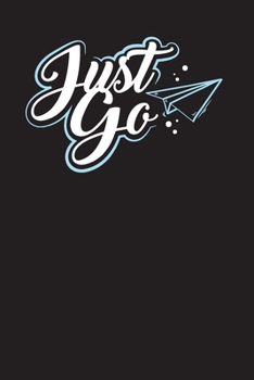 Paperback Just Go: Camping Journal - Camping and Travel Planner, Camp Diary 6" X 9" Book