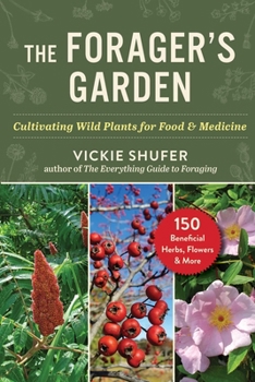 Paperback The Forager's Garden: Cultivating Wild Plants for Food & Medicine Book