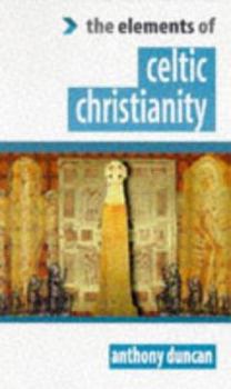 Celtic Christianity (The "Elements of..." Series) - Book  of the Elements Of Series