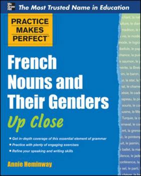 Practice Makes Perfect French Nouns and Their Genders Up Close - Book  of the Practice Makes Perfect