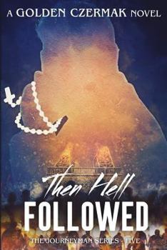 Then Hell Followed - Book #5 of the Journeyman