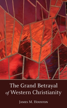 Paperback The Grand Betrayal of Western Christianity Book