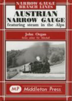 Hardcover Austrian Narrow Gauge: Featuring Steam in the Alps Book