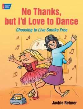 Hardcover No Thanks, But I'd Love to Dance: Choosing to Live Smoke Free Book