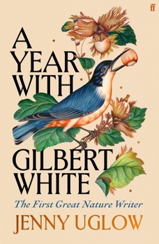A Year with Gilbert White: The Story of a Nature Writer