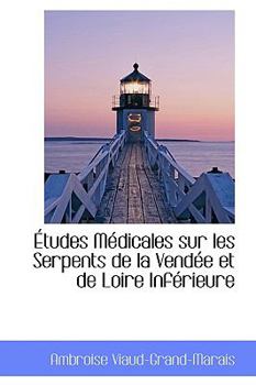 Paperback Tudes M Dicales Sur Les Serpents de La Vend E Et de Loire INF Rieure Book