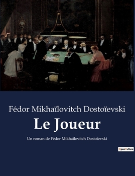 Paperback Le Joueur: Un roman de Fédor Mikhaïlovitch Dostoïevski [French] Book