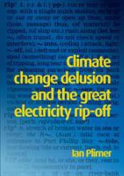 Paperback Climate Change Delusion and the Great Electricity Rip-off Book