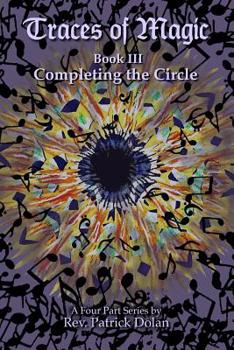 Traces of Magic: Book III: Completing the Circle - Book #3 of the Traces of Magic