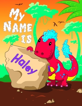 Paperback My Name is Haley: 2 Workbooks in 1! Personalized Primary Name and Letter Tracing Book for Kids Learning How to Write Their First Name an Book