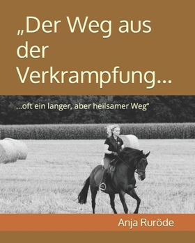 Paperback "Der Weg aus der Verkrampfung...: ...oft ein langer, aber heilsamer Weg [German] Book