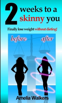 Paperback Two weeks to a skinny you: Finally lose weight without dieting! Book