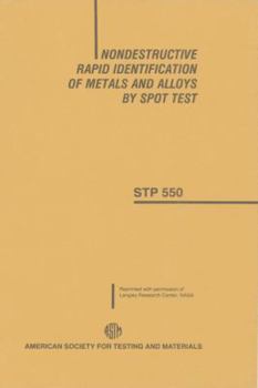 Paperback Nondestructive Rapid Identification of Metals & Alloys by Sport Tests, Stp 550 Book