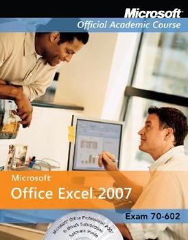 Paperback Exam 77-602: Microsoft Office Excel 2007 with Microsoft Office 2007 Evaluation Software Book